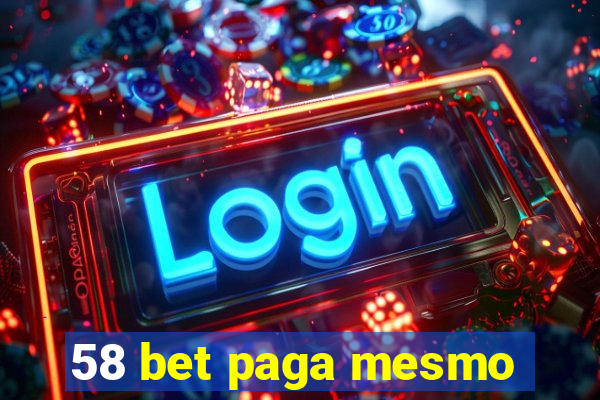 58 bet paga mesmo